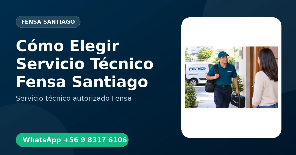 Cómo Elegir un Buen Servicio Técnico Fensa en Santiago