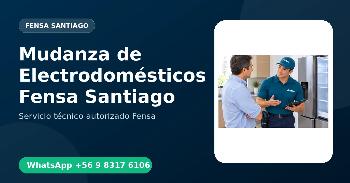 Desinstalación y Mudanza de Electrodomésticos Fensa en Santiago