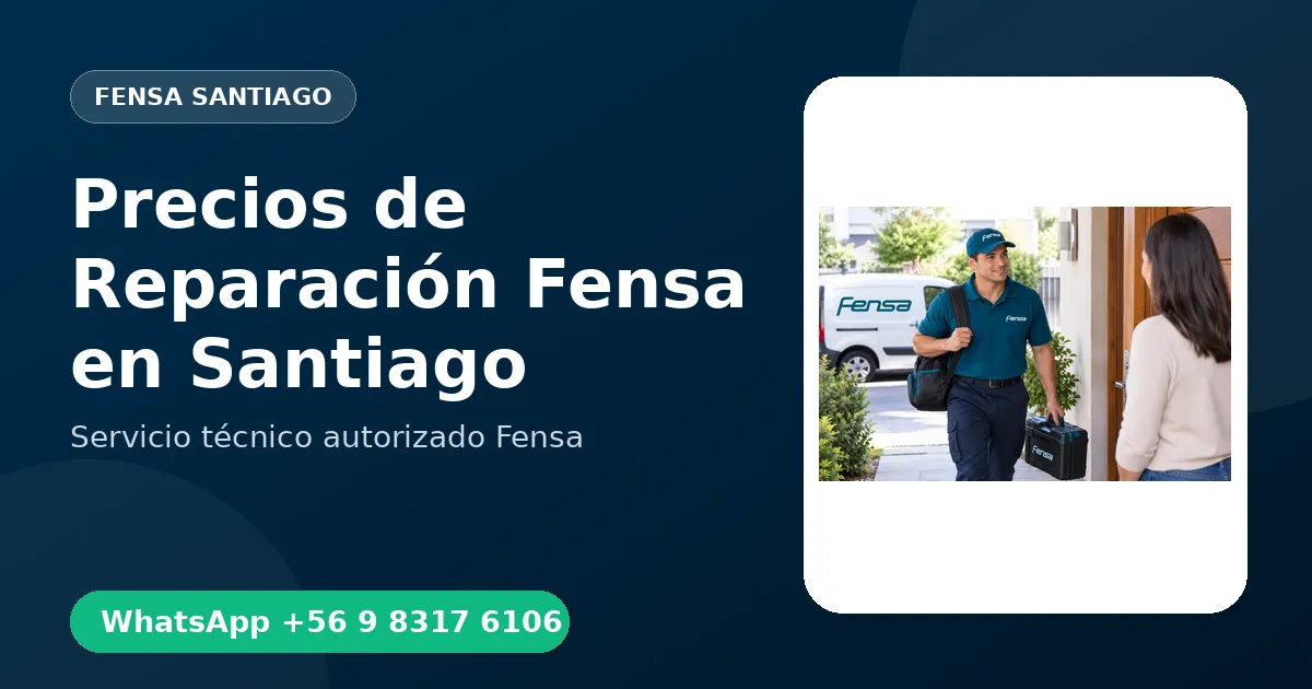 Precios de Reparación Fensa en Santiago: Qué Determina el Costo