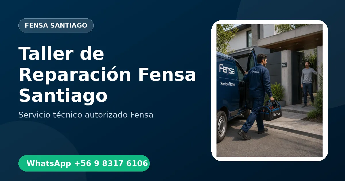 Taller de Reparación Fensa en Santiago: ¿Domicilio o Taller?