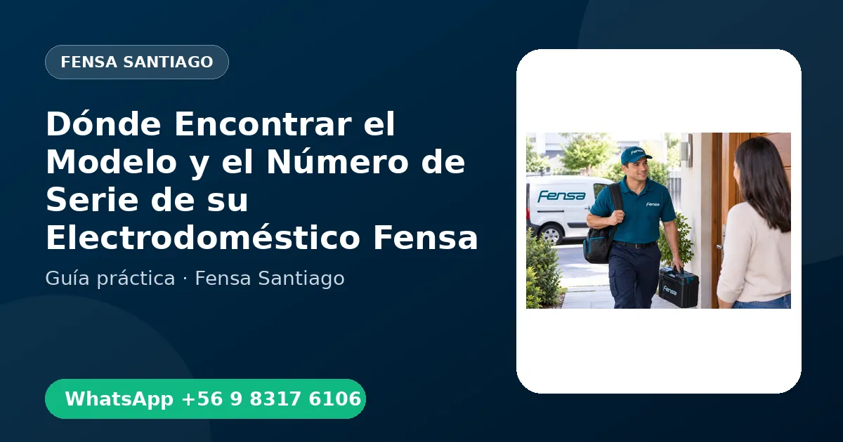 Dónde Encontrar el Modelo y el Número de Serie de su Electrodoméstico Fensa