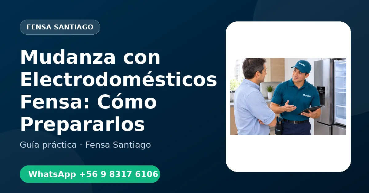 Mudanza con Electrodomésticos Fensa: Cómo Prepararlos