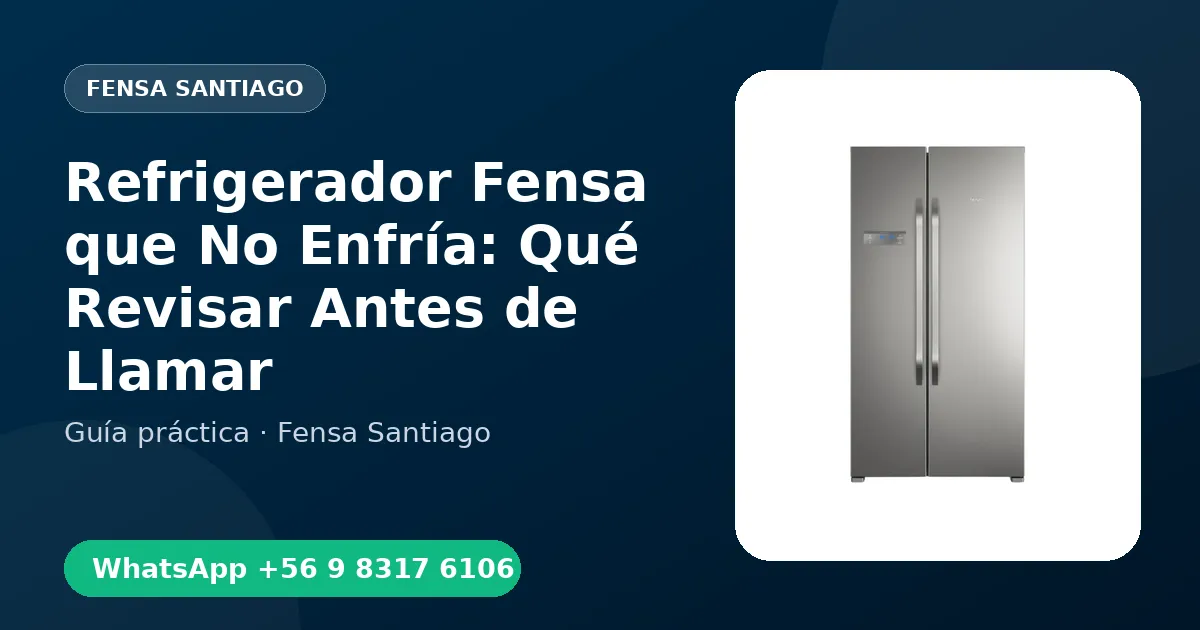 Refrigerador Fensa que No Enfría: Qué Revisar Antes de Llamar