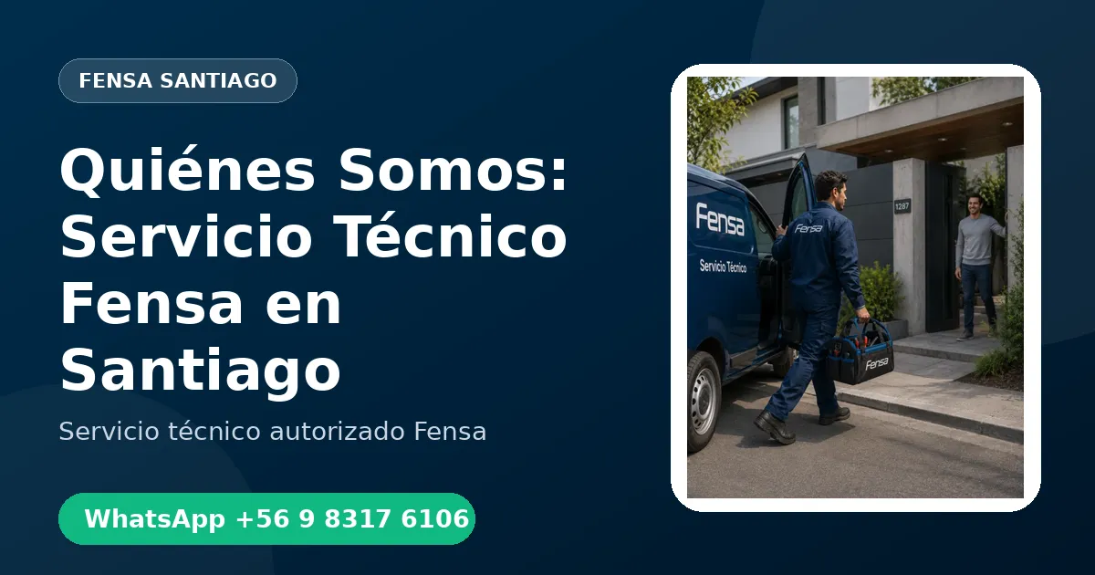 Quiénes Somos: Servicio Técnico Fensa en Santiago